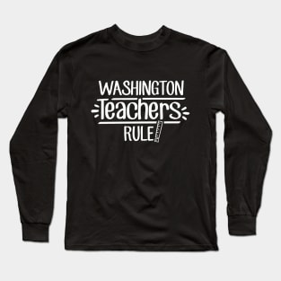 Washington Teachers Rule Long Sleeve T-Shirt